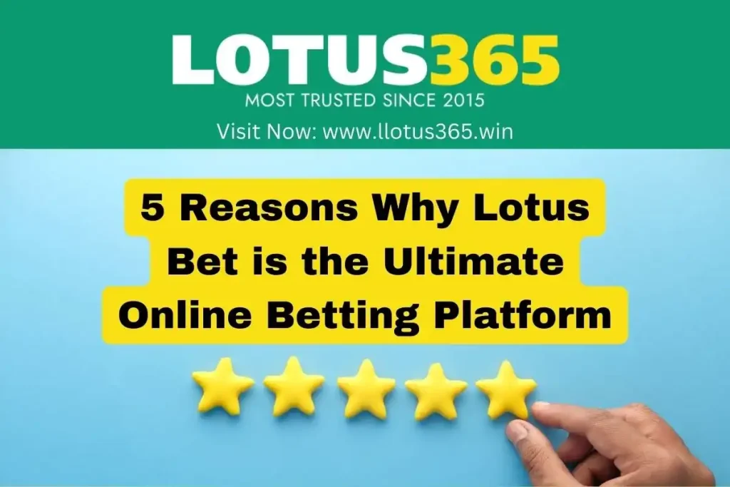 5 Reasons Why Lotus Bet is the Ultimate Online Betting Platform