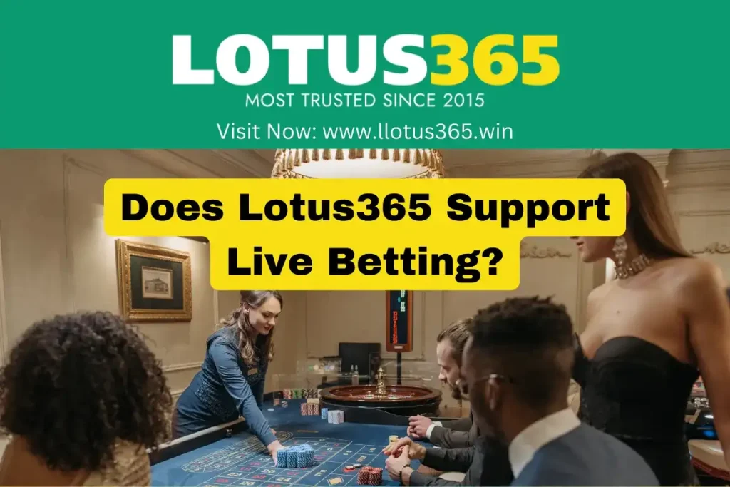 Does Lotus365 Support Live Betting?