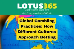 Global Gambling Practices: How Different Cultures Approach Betting