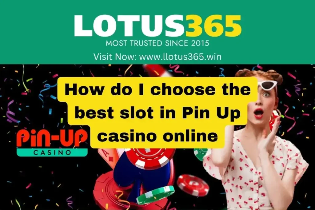 How do I choose the best slot in Pin Up casino online