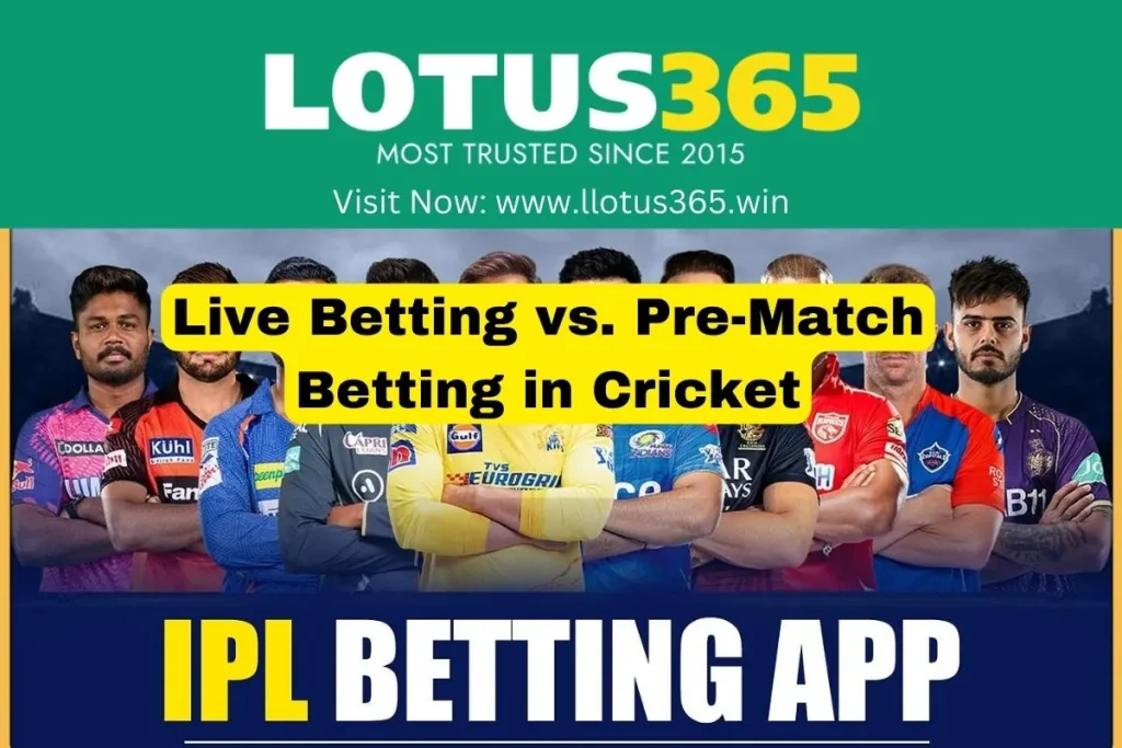 Live Betting vs. Pre-Match Betting in Cricket