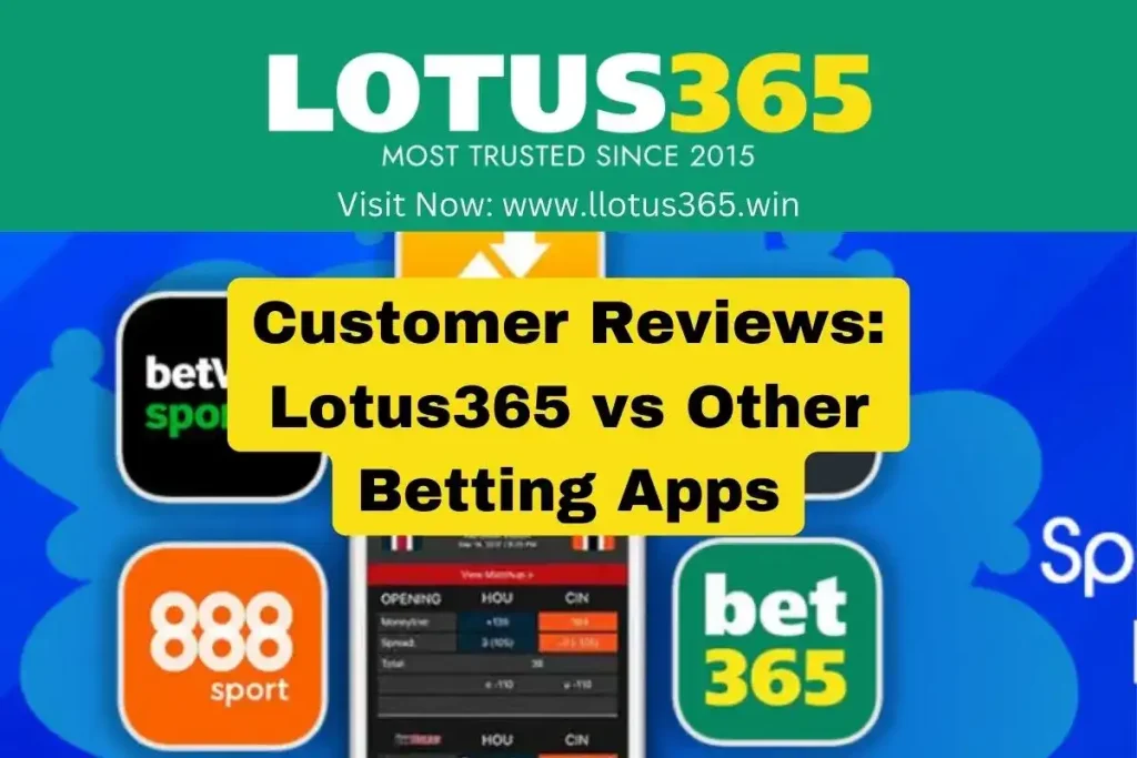 Customer Reviews: Lotus365 vs Other Betting Apps