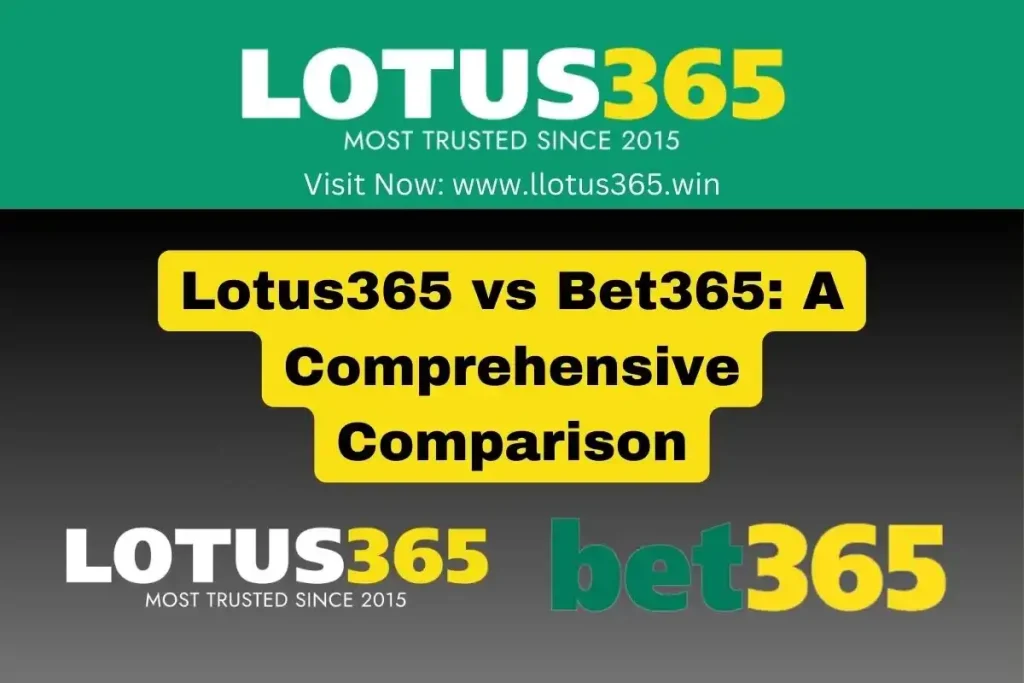 Lotus365 vs Bet365: A Comprehensive Comparison