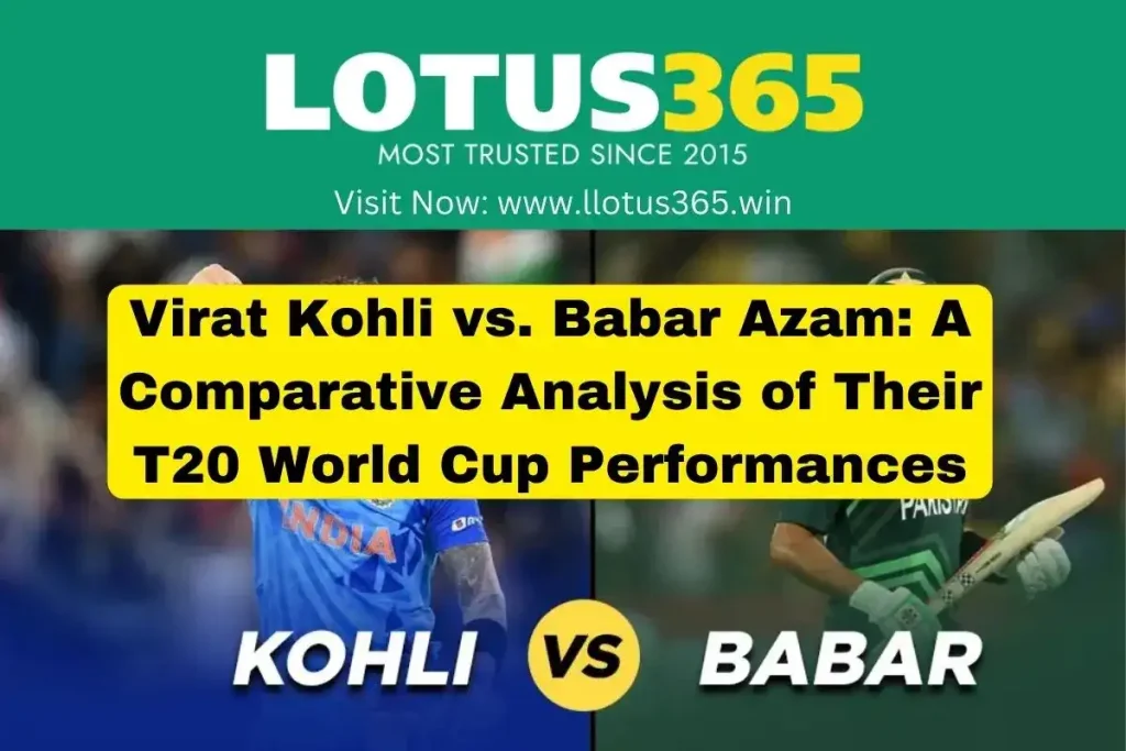 Virat Kohli vs. Babar Azam: A Comparative Analysis of Their T20 World Cup Performances