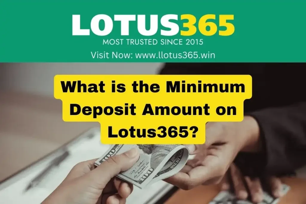 What is the Minimum Deposit Amount on Lotus365?
