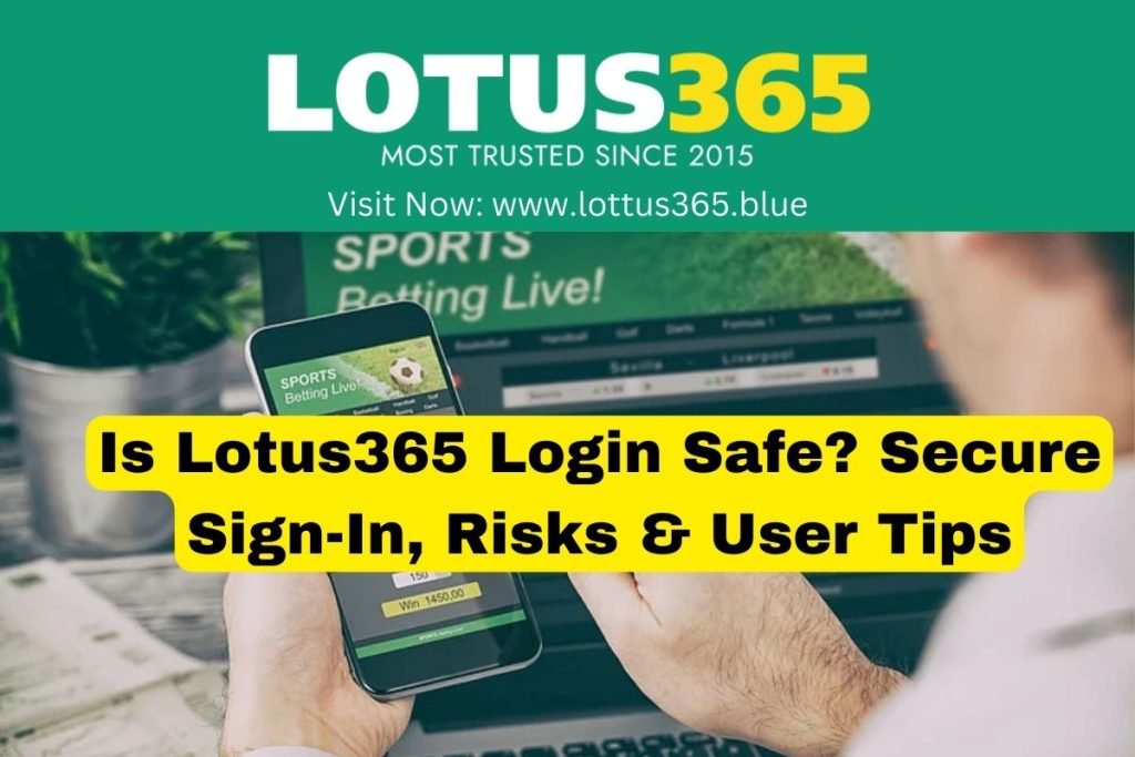 Is Lotus365 Login Safe Secure Sign-In, Risks & User Tips