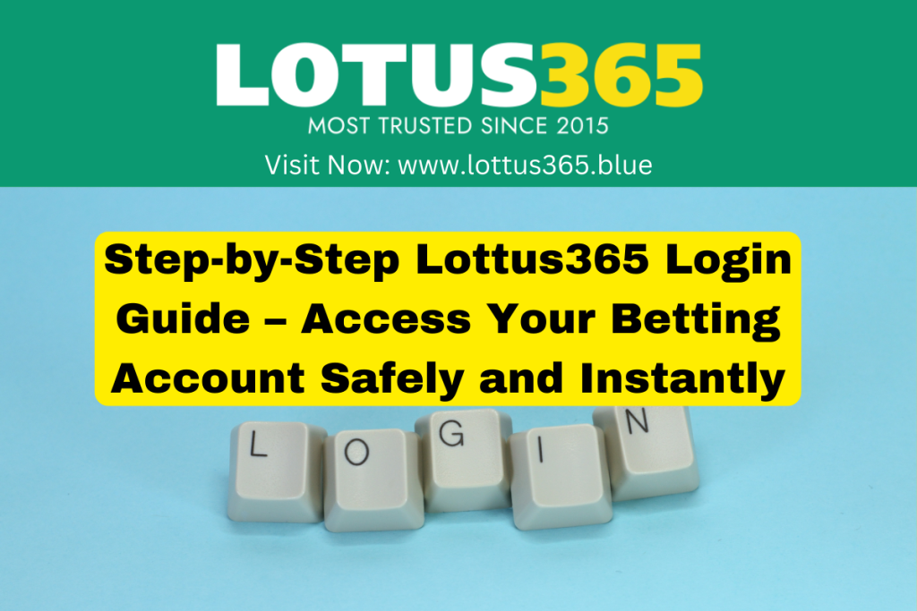 Step-by-Step Lotus365 Login Guide – Access Your Betting Account Safely and Instantly