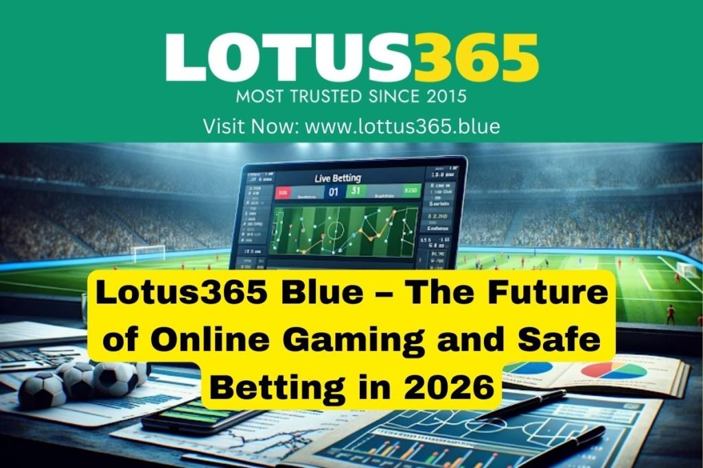 Lotus365 Blue – Future of Safe Online Betting in 2026