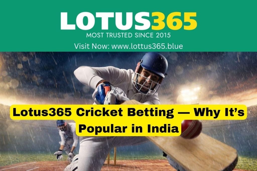 Why Lotus365 Cricket Betting Is Popular in India