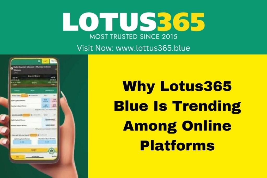 Why Lotus365 Blue Is Trending Among Online Platforms